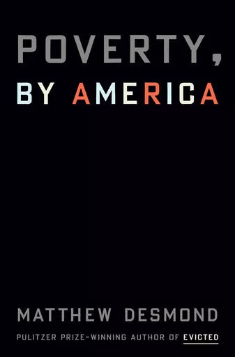 This image released by Crown shows "Poverty, By America" by Matthew Desmond, releasing on March 21, 2023. (Crown via AP)